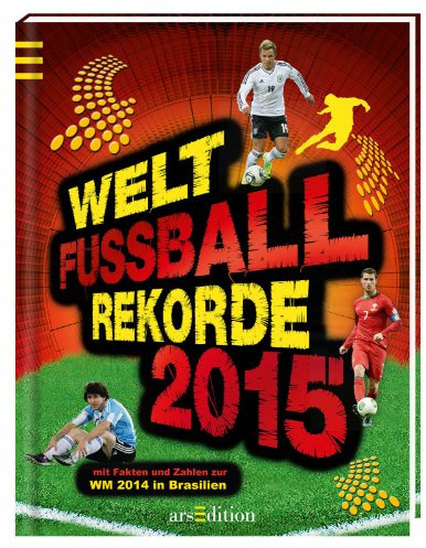 Welt-Fußball-Rekorde 2015: Mit Fakten und Zahlen zur WM 2014 in Brasilien