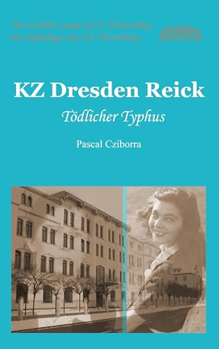 KZ Dresden Reick: Tödlicher Typhus (Die Außenlager des KZ Flossenbürg)