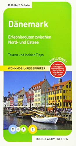 Dänemark: Erlebnisrouten durch das Königreich zwischen Nord- und Ostsee (MOBIL & AKTIV ERLEBEN - Wohnmobil-Reiseführer: Touren und Insider-Tipps)