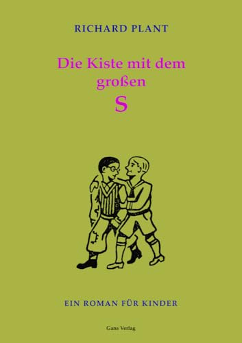 Die Kiste mit dem großen S: Ein Roman für Kinder (Historische Kinder- und Jugendbücher jüdisch-deutschsprachiger Autorinnen und Autoren)