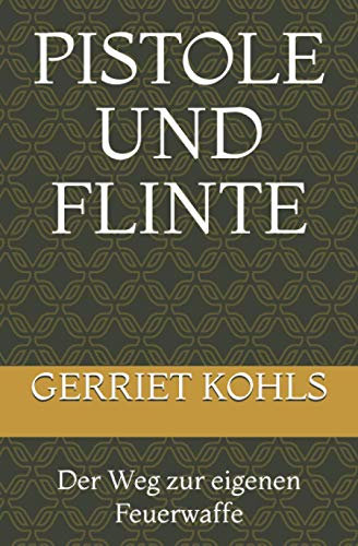 Pistole und Flinte: Der Weg zur eigenen Feuerwaffe