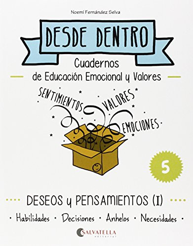Deseos y pensamientos (I): Desde dentro 5 (Habilidades-Decisiones-Anhelos-Necesidades)