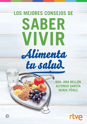 Alimenta tu salud: Los mejores consejos de Saber Vivir (Psicología y salud)