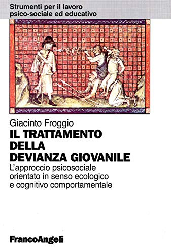 Il trattamento della devianza giovanile. L'approccio psicosociale orientato in senso ecologico e cognitivo comportamentale