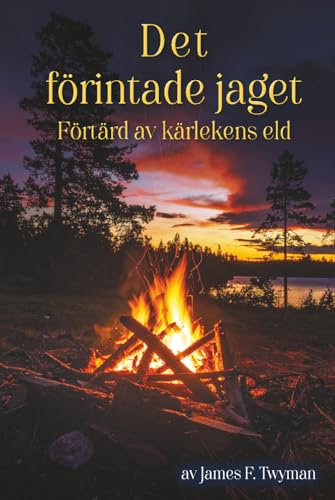 Det förintade jaget: Förtärd av kärlekens eld