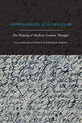 Genealogies of the Secular: The Making of Modern German Thought
