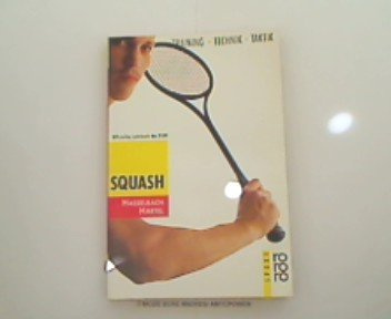 Squash: Training, Technik, Taktik. Offizielles Lehrbuch des Deutschen Squash Rackets Verbandes (incl. Signet DSRV) (rororo sachbuch - sport)