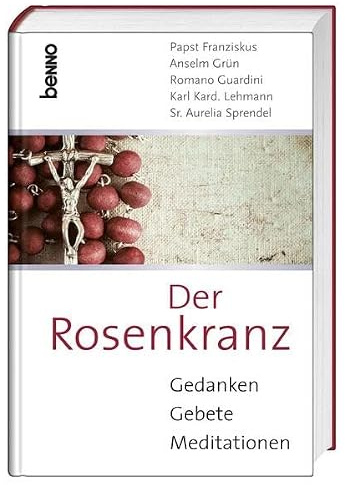 Der Rosenkranz: Gedanken, Gebete, Meditationen