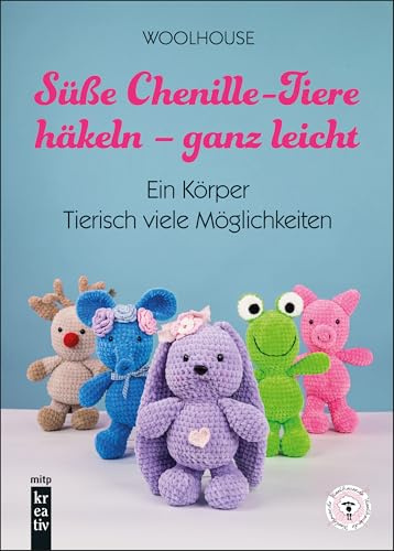 Süße Chenille-Tiere häkeln – ganz leicht: Ein Körper – Tierisch viele Möglichkeiten. (mitp Kreativ)