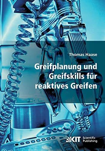 Greifplanung und Greifskills für reaktives Greifen: Dissertationsschrift