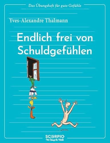 Das Übungsheft für gute Gefühle – Endlich frei von Schuldgefühlen