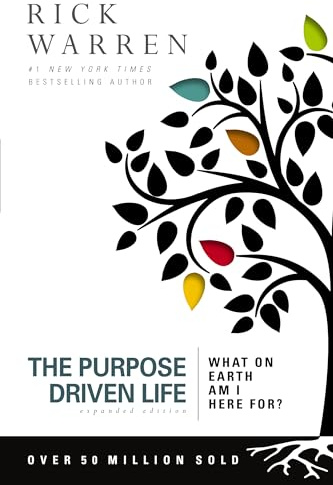 The Purpose Driven Life: What on Earth Am I Here For?