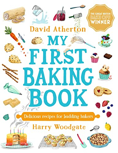 My First Baking Book: Delicious Recipes for Budding Bakers: The ultimate baking book for kids 6+ - Classic, cosy and comforting recipes - Learn to bake and make special memories together