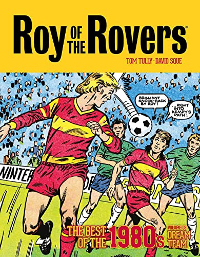 Roy of the Rovers: The Best of the 1980s Volume 2 : Dream Team (Roy of the Rovers - Classics)