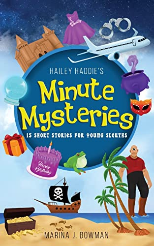Hailey Haddie's Minute Mysteries: 15 Short Stories For Young Sleuths: 1