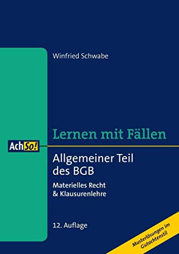 Allgemeiner Teil des BGB: Materielles Recht & Klausurenlehre Musterlösungen im Gutachtenstil (AchSo! Lernen mit Fällen)