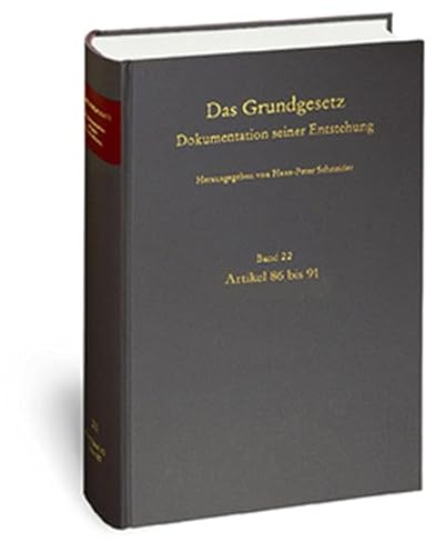 Band 22: Artikel 86 bis 91 (Das Grundgesetz: Dokumentation seiner Entstehung, Band 22)