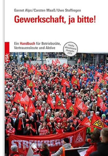 Gewerkschaft, ja bitte!: Ein Handbuch für Betriebsräte, Vertrauenleute und Aktive