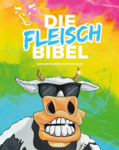 Die Fleischbibel: Alles in einem Buch: Warenkunde, Wissen der Fleischsommeliers und ausgewählte Rezepte - Gourmetfleisch