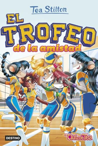 El trofeo de la amistad: Vida en Ratford 41 (Tea Stilton)