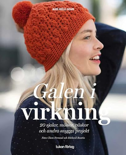 Galen i virkning : 20 sjalar, mössor, väskor och andra snygga projekt