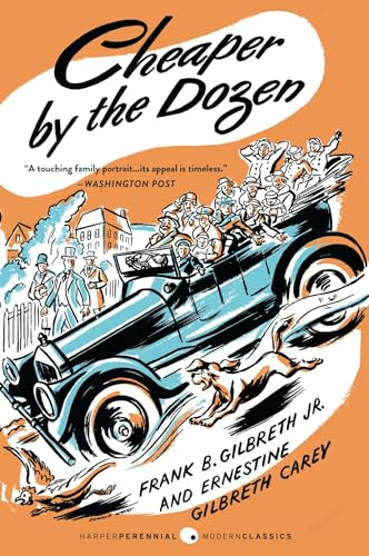 Cheaper by the Dozen: A Timeless, Hilarious Remembering of Family Life with Twelve Kids and an Efficiency Expert Dad (Perennial Classics)