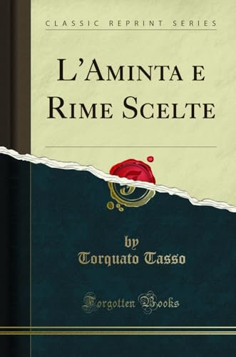 L'Aminta e Rime Scelte (Classic Reprint)