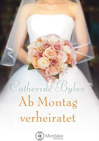 Ab Montag verheiratet (Eine Braut für jeden Tag, Band 2)
