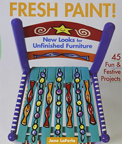 Fresh Paint!: New Looks for Unfinished Furniture