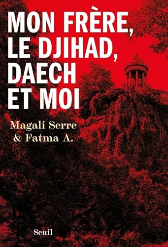Mon frère, le djihad, Daech et moi