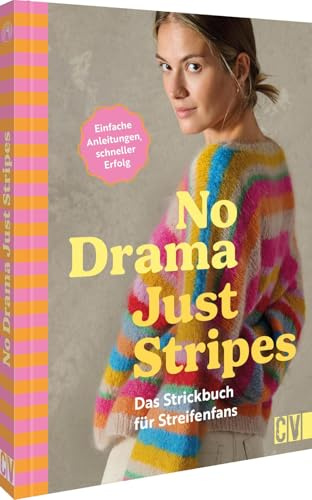No Drama, Just Stripes: Das Strickbuch für Streifenfans: Einfache Anleitungen, schneller Erfolg – Entdecken Sie kreative Streifenmuster, die jeder ... genießen Sie Ihr Strickabenteuer ohne Stress!