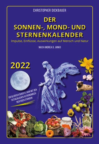 Der Sonnen-, Mond- und Sternenkalender 2022: Impulse, Einflüsse, Auswirkungen auf Mensch und Natur