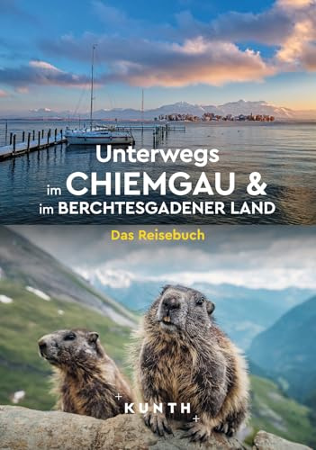 KUNTH Unterwegs im Chiemgau und im Berchtesgadener Land: Das Reisebuch