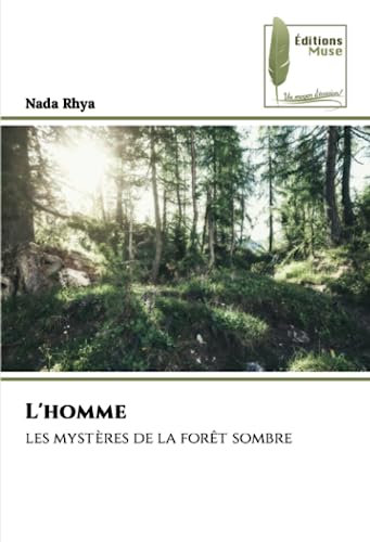 L'homme: les mystères de la forêt sombre