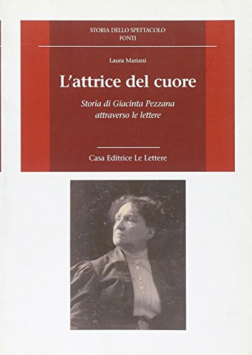 L'attrice del cuore. Storia di Giacinta Pezzana attraverso le lettere