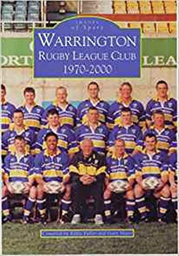 Warrington Rugby League Club 1970-2000: Images of Sport