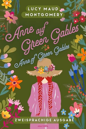 Anne auf Green Gables / Anne of Green Gables: Deutsch Englisch Zweisprachige Lektüre / Parallel gesetzter Text - Übersetzt von Jan Strümpel (Anacondas zweisprachige Bücher, Band 27)