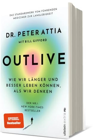 OUTLIVE: Wie wir länger und besser leben können, als wir denken | Das Standardwerk vom führenden Mediziner zur Langlebigkeit | Deutsche Ausgabe