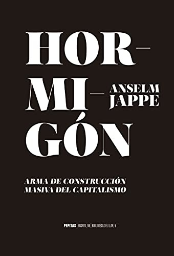 Hormigón: Arma de contrucción masiva del capitalismo: 98 (Ensayo)