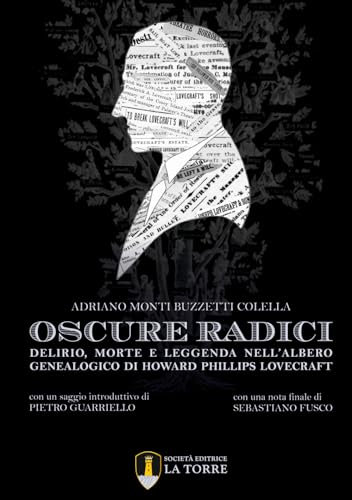 Oscure radici. Delirio, morte e leggenda nell'albero genealogico di Howard Phillips Lovecraft