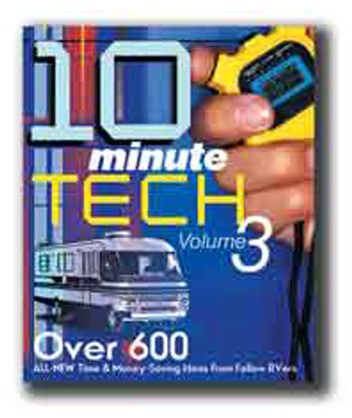10-Minute Tech: More Than 600 Practical And Money Saving Ideas from Fellow RVers