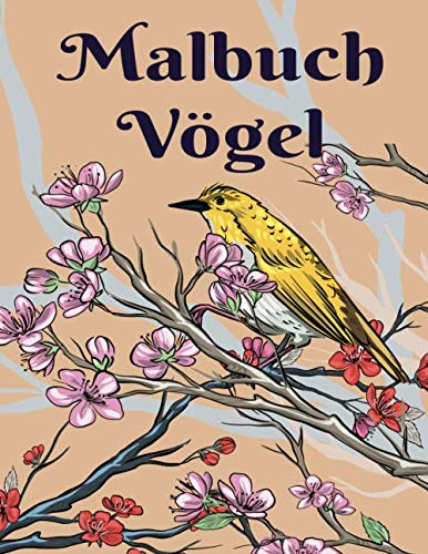 Malbuch Vögel: Ausmalbuch für Kinder ab 2 Jahre und Erwachsene | Zeichen Lernen | Blumen und Kolibris