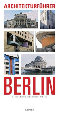 Architekturführer Berlin: Mit 937 Objekten, Grund- und Aufrisse, 23 Lagepläne, Architekten-, Baugattungs-, Straßen- und historisches Register