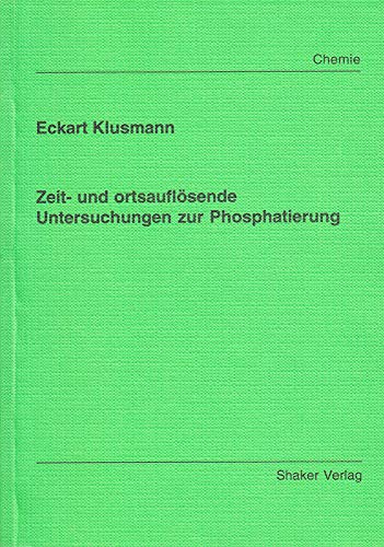 Zeit- und ortsauflösende Untersuchungen zur Phosphatierung (Berichte aus der Chemie)