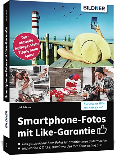 Smartphone-Fotos mit Like-Garantie: Topaktuelle Auflage: Mehr Tipps, neue Apps!