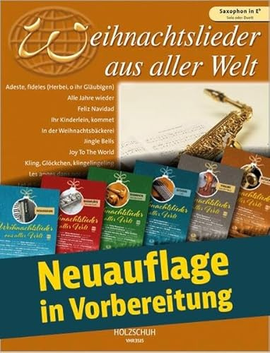 Weihnachtslieder aus aller Welt - Altsaxophon: Ausgabe für Altsaxophon. Die umfassende Sammlung für das Solo-, Duett- oder Gruppenspiel