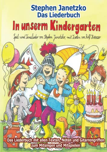 In unserm Kindergarten - Spielend leicht einsetzbare Spiel- und Tanzlieder: Das Liederbuch mit allen Texten, Noten und Gitarrengriffen zum Mitsingen und Mitspielen