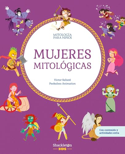 Mujeres mitológicas: Libro infantil con juegos y actividades extra | Descubre el maravilloso mundo de la mitología griega, en una colección de divertidos libros infantiles.: 9 (Mitología para niños)