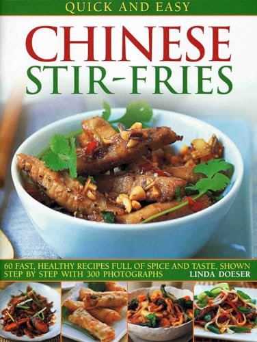 Quick and Easy Chinese Stir-Fries: 60 Fast, Healthy Recipes Full of Spice and Taste, Shown Step by Step With 300 Photographs