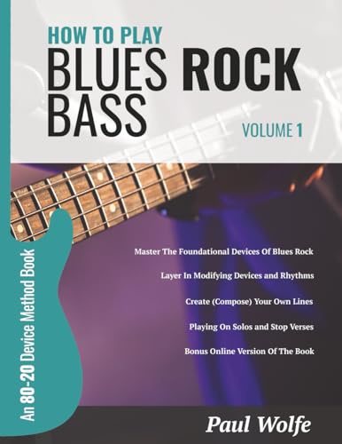 How To Play Blues Rock Bass Volume 1: An 80-20 Device Method Book